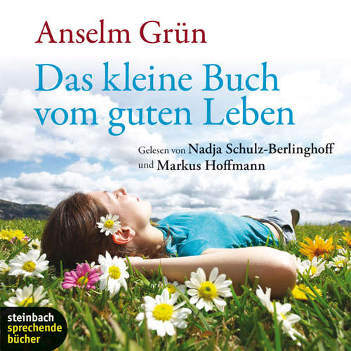 Hoerbuch Das kleine Buch vom guten Leben (Ungekürzt) - Anselm Grün - Markus Hoffmann