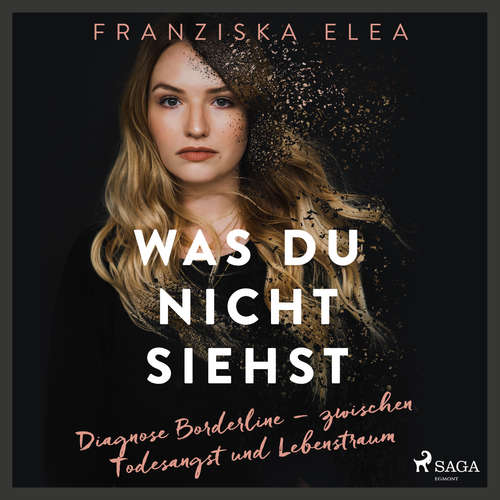 Hoerbuch Was du nicht siehst: Diagnose Borderline – zwischen Todesangst und Lebenstraum - Saskia Hirschberg - Linda Cedli