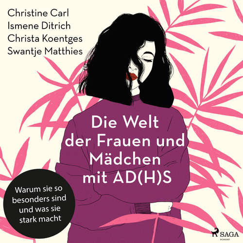 Hoerbuch Die Welt der Frauen und Mädchen mit AD(H)S: Warum sie so besonders sind und was sie stark macht - Christine Carl - Stefanie Wittgenstein