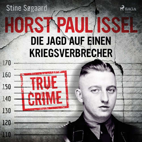 Hoerbuch Horst Paul Issel: Die Jagd auf einen Kriegsverbrecher - Stine Søgaard - Julian Mill