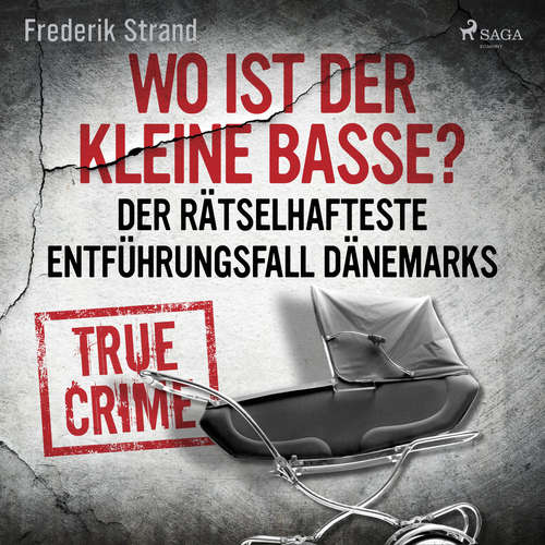 Hoerbuch Wo ist der kleine Basse? Der rätselhafteste Entführungsfall Dänemarks - Frederik Strand - Julian Mill