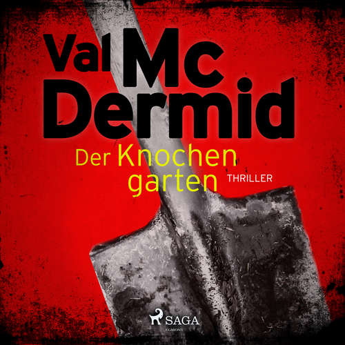 Hoerbuch Der Knochengarten: Thriller (Carol Jordan und Tony Hill 11) - Val McDermid - Wolfgang Berger