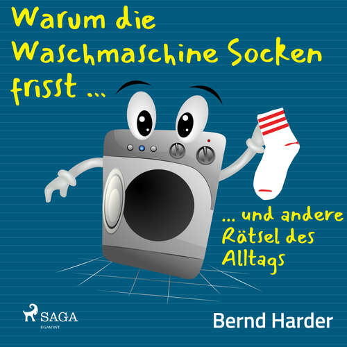 Hoerbuch Warum die Waschmaschine Socken frisst ... ... und andere Rätsel des Alltags - Bernd Harder - Claudia Wohlrab