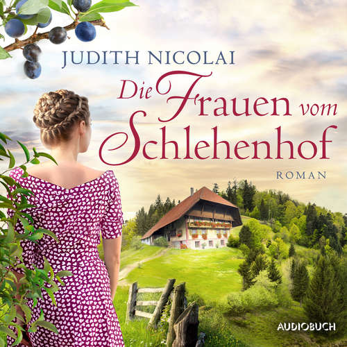 Hoerbuch Die Frauen vom Schlehenhof - Judith Nicolai - Katja Körber