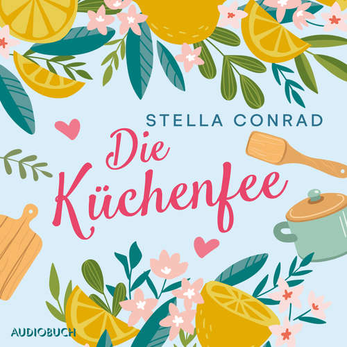 Hoerbuch Die Küchenfee (Lillis Traumrestaurant 1) - Stella Conrad - Katharina Abt