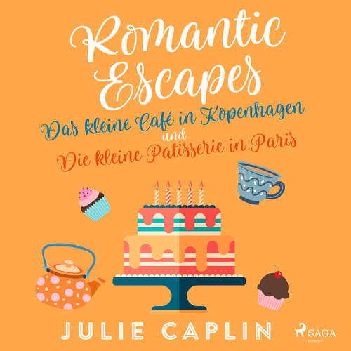 Hoerbuch Romantic Escapes: Das kleine Café in Kopenhagen und Die kleine Patisserie in Paris - Julie Caplin - Yara Blümel