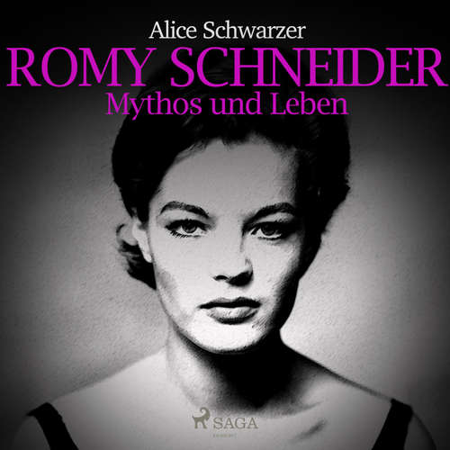 Hoerbuch Romy Schneider - Mythos und Leben (Ungekürzt) - Alice Schwarzer - Alice Schwarzer