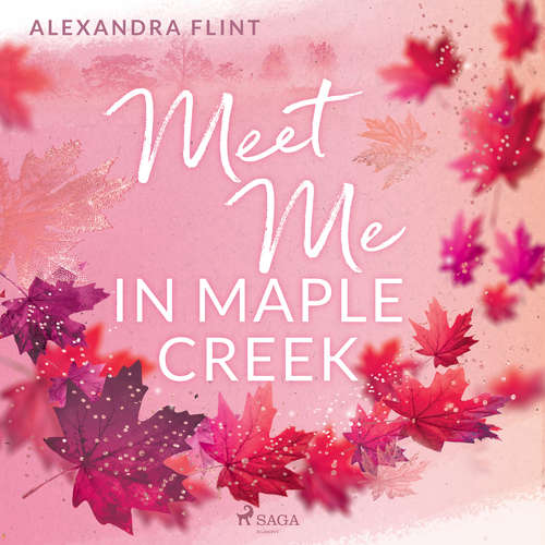 Hoerbuch Maple–Creek–Reihe, Band 1: Meet Me in Maple Creek - Alexandra Flint - Franziska Grün