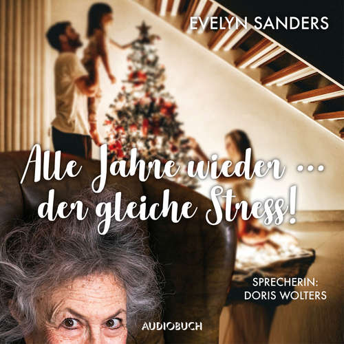 Hoerbuch Alle Jahre wieder … der gleiche Stress - Evelyn Sanders - Doris Wolters