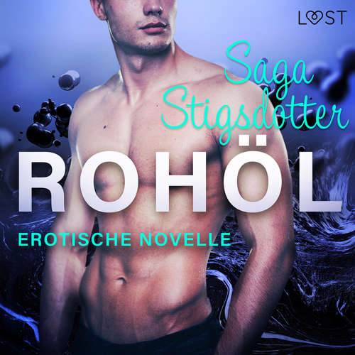 Hoerbuch Rohöl - Erotische Novelle - Saga Stigsdotter - Augustus Mingenroth