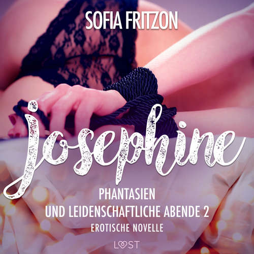 Hoerbuch Josephine: Phantasien und leidenschaftliche Abende 2 - Erotische Novelle - Sofia Fritzson - Lea Moor