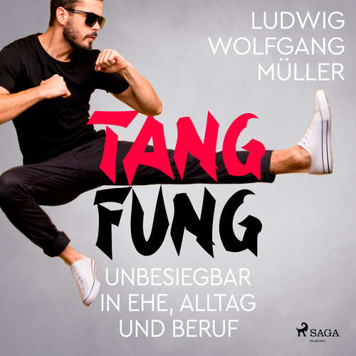 Hoerbuch Tang Fung - Unbesiegbar in Ehe, Alltag und Beruf - Wolfgang Ludwig Müller - Ludwig Wolfgang Müller
