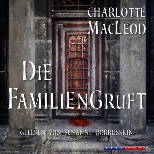 Hoerbuch Die Familiengruft (Gekürzt) - Charlotte MacLeod - Susanne Dobrusskin