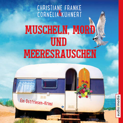 Hoerbuch Muscheln, Mord und Meeresrauschen - Ein Ostfriesen-Krimi (Henner, Rudi und Rosa, Band 5) - Christiane Franke - Tetje Mierendorf