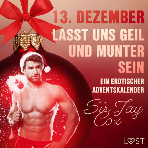 Hoerbuch 13. Dezember: Lasst uns geil und munter sein – ein erotischer Adventskalender - Sir Jay Cox - Augustus Mingenroth