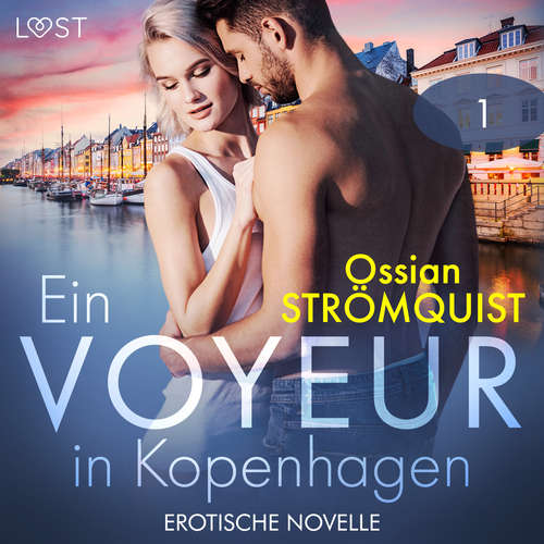 Hoerbuch Ein Voyeur in Kopenhagen 1 - Erotische Novelle - Ossian Strömquist - Augustus Mingenroth