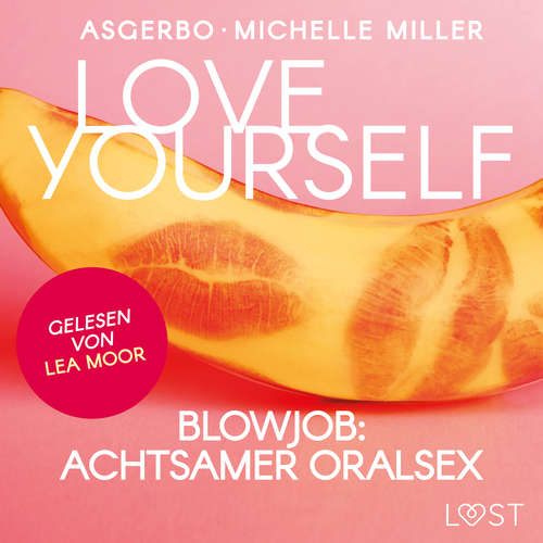 Hoerbuch Love Yourself - Blowjob: Achtsamer Oralsex - Michelle Miller - Lea Moor