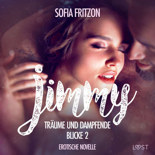 Hoerbuch Jimmy – Träume und dampfende Blicke 2 - Erotische Novelle - Sofia Fritzson - Augustus Mingenroth