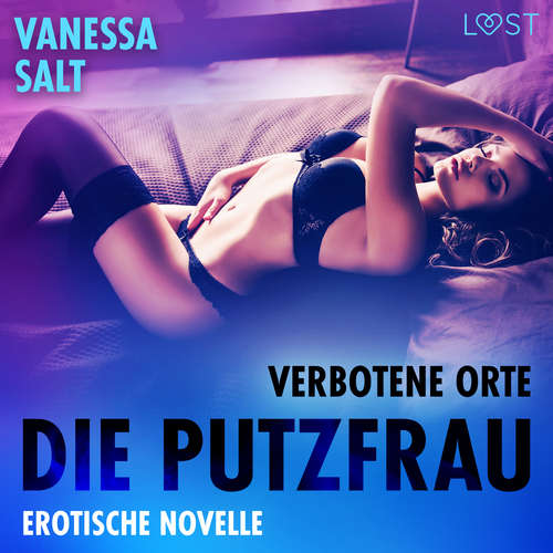 Hoerbuch Verbotene Orte: die Putzfrau - Erotische Novelle - Vanessa Salt - Lea Moor