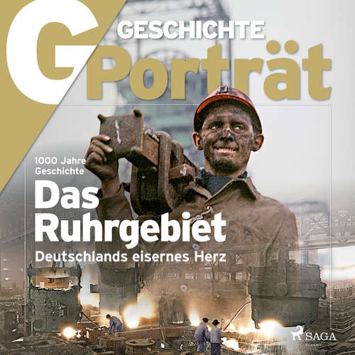 Hoerbuch G/GESCHICHTE - Das Ruhrgebiet - Deutschlands eisernes Herz - G Geschichte - Stefanie Wittgenstein