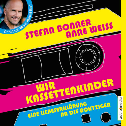 Hoerbuch Wir Kassettenkinder. Eine Liebeserklärung an die Achtziger - Stefan Bonner - Christoph Maria Herbst