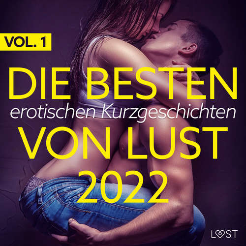 Hoerbuch Die besten erotischen Kurzgeschichten von LUST 2022 Vol. 1 - Alexandra Södergran - Luisa Winter