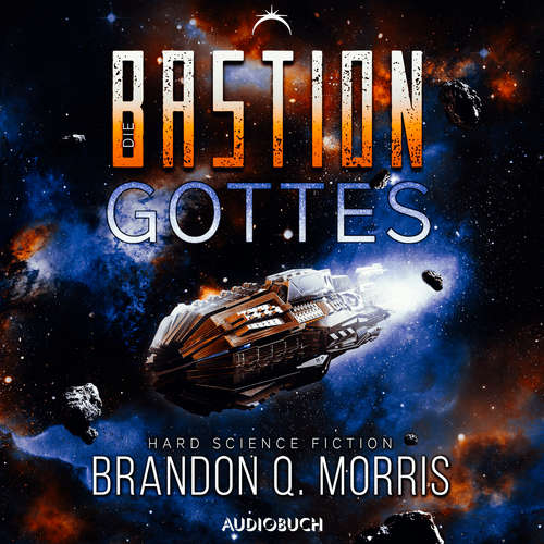 Hoerbuch Die Bastion Gottes (Die kosmische Schmiede 2) - Brandon Q. Morris - Mark Bremer