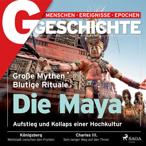 Hoerbuch G/GESCHICHTE - Die Maya: Aufstieg und Kollaps einer Hochkultur - G/GESCHICHTE - Karsten Wolf