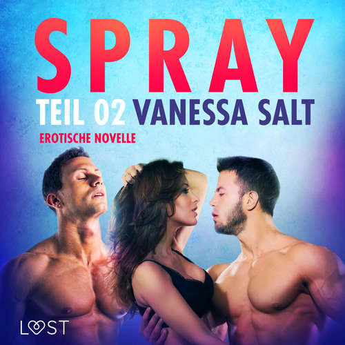 Hoerbuch Spray - Teil 2: Erotische Novelle - Vanessa Salt - Helene Hagen