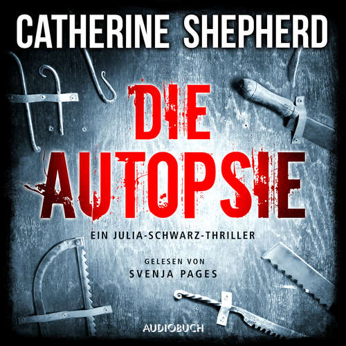 Hoerbuch Die Autopsie - Ein Kurz-Thriller mit Julia Schwarz - Catherine Shepherd - Svenja Pages