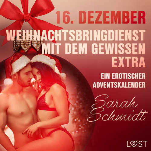 Hoerbuch 16. Dezember: Weihnachtsbringdienst mit dem gewissen Extra – ein erotischer Adventskalender - Sarah Schmidt - Victoria Winther