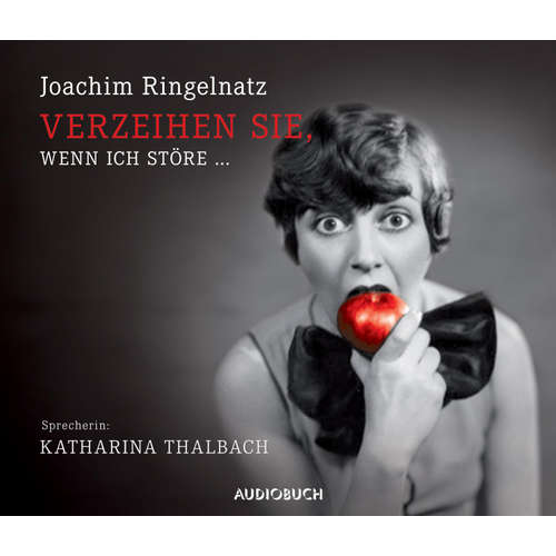 Hoerbuch Verzeihen Sie, wenn ich störe ... - Joachim Ringelnatz - Katharina Thalbach