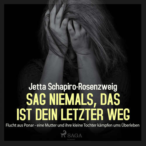 Hoerbuch Sag niemals, das ist dein letzter Weg - Flucht aus Ponar (Ungekürzt) - Jetta Schapiro-Rosenzweig - Marlies Wenzel