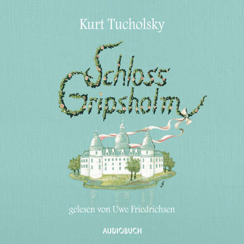 Hoerbuch Schloss Gripsholm - Kurt Tucholsky - Uwe Friedrichsen