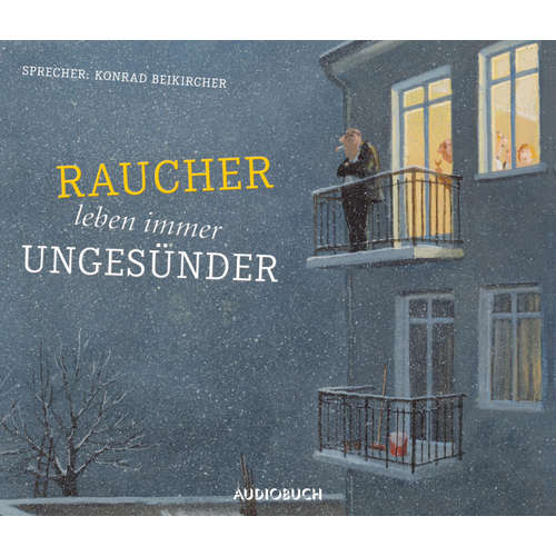 Hoerbuch Raucher leben immer ungesünder - Anonym - Konrad Beikircher