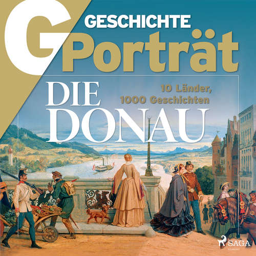 Hoerbuch G/GESCHICHTE Porträt - Die Donau - 10 Länder, 1000 Geschichten - G Geschichte - Clemens Benke