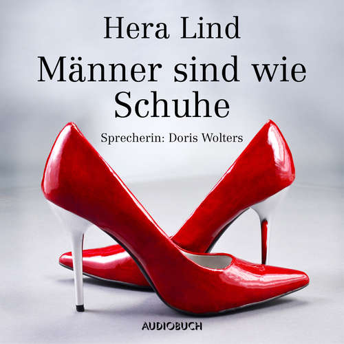 Hoerbuch Männer sind wie Schuhe - Hera Lind - Doris Wolters
