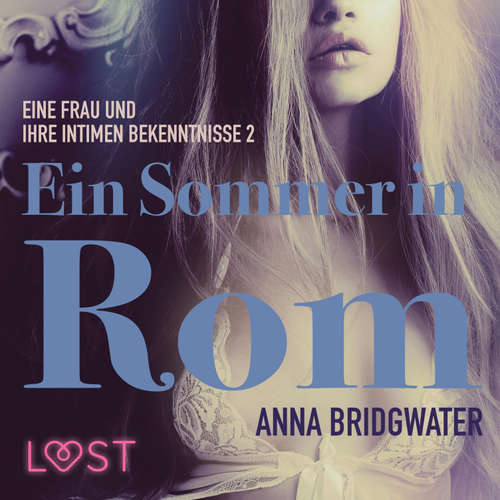 Hoerbuch Ein Sommer in Rom - eine Frau und ihre intimen Bekenntnisse 2 - Anna Bridgwater - Lisa Müller