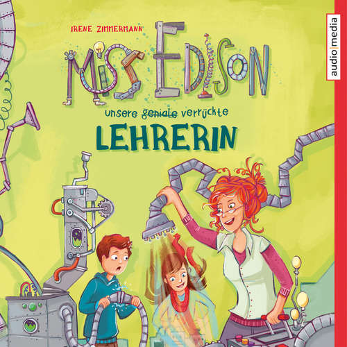 Hoerbuch Miss Edison. Unsere (geniale) verrückte Lehrerin - Irene Zimmermann - Tim Schwarzmaier