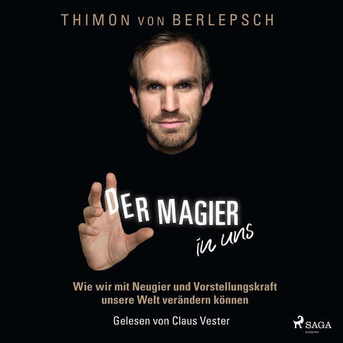 Hoerbuch Der Magier in uns - Wie wir mit Neugier und Vorstellungskraft unsere Welt verändern können - Thimon von Berlepsch - Claus Vester