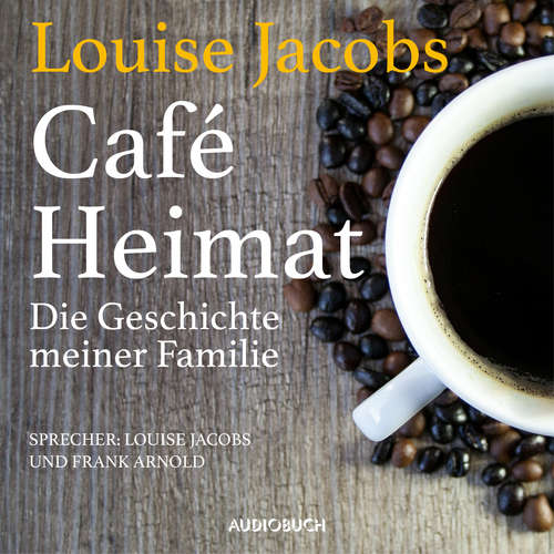 Hoerbuch Café Heimat - Louise Jacobs - Louise Jacobs