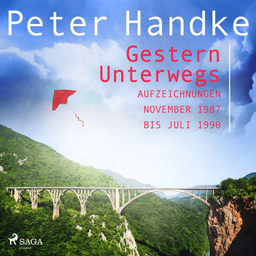 Hoerbuch Gestern Unterwegs. Aufzeichnungen November 1987 bis Juli 1990 - Peter Handke - Peter Handke