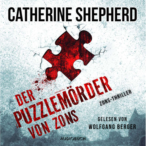 Hoerbuch Der Puzzlemörder von Zons (Zons-Thriller 1) - Catherine Shepherd - Wolfgang Berger