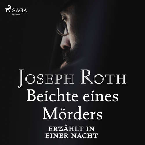 Hoerbuch Beichte eines Mörders, erzählt in einer Nacht - Joseph Roth - Wolf-Dietrich Sprenger
