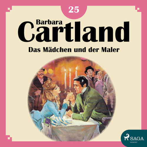 Hoerbuch Das Mädchen und der Maler - Die zeitlose Romansammlung von Barbara Cartland 25 (Ungekürzt) - Barbara Cartland - Hannah Baus