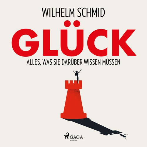 Hoerbuch Glück - Alles, was Sie darüber wissen müssen - Wilhelm Schmid - Elmar Bartel