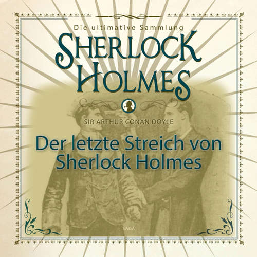 Hoerbuch Sherlock Holmes, Die ultimative Sammlung, Der letzte Streich (Ungekürzt) - Arthur Conan Doyle - Christian Poewe