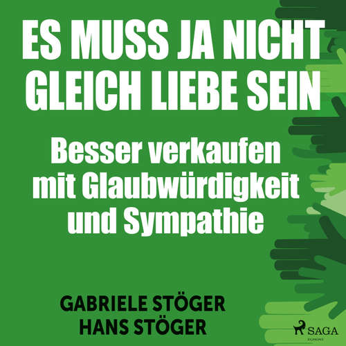 Hoerbuch Es muss ja nicht gleich Liebe sein - Besser verkaufen mit Glaubwürdigkeit und Sympathie (Ungekürzt) - Hans Stöger - Cathrin Bürger