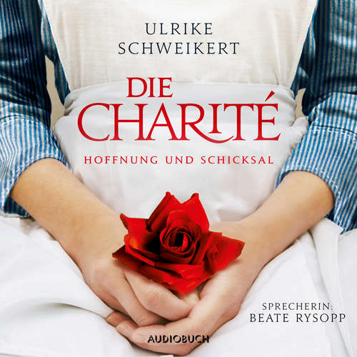 Hoerbuch Die Charité - Ulrike Schweikert - Beate Rysopp