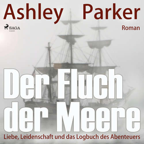 Hoerbuch Der Fluch der Meere - Liebe, Leidenschaft und das Logbuch des Abenteuers (Ungekürzt) - Ashley Parker - Katharina Runkel